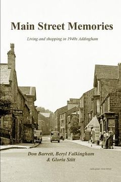 portada Main Street Memories: Living and Shopping in 1940s Addingham (en Inglés)