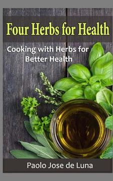 portada Four Herbs for Health: Cooking with Herbs for Better Health