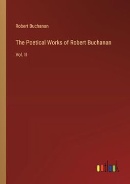 portada The Poetical Works of Robert Buchanan: Vol. Ii (en Inglés)