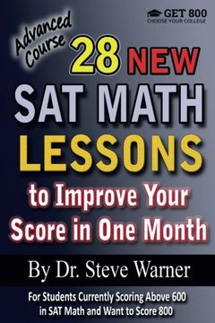 portada 28 New SAT Math Lessons to Improve Your Score in One Month - Advanced Course: For Students Currently Scoring Above 600 in SAT Math and Want to Score 800