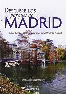 portada Descubre los Parques de Madrid. Guía Para Conocer la Cara más Amable de la Ciudad (in Spanish)