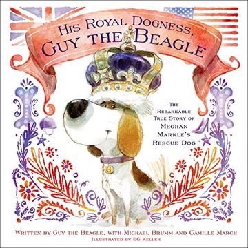 portada His Royal Dogness, guy the Beagle: The Rebarkable True Story of Meghan Markle's Rescue dog 