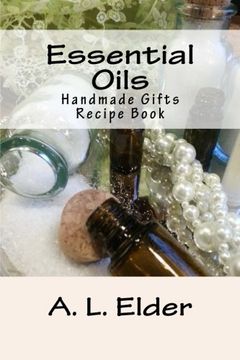 portada Essential Oils: Handmade Gifts: Recipe Book (en Inglés)