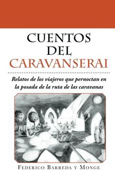 portada Cuentos del Caravanserai: Relatos de los Viajeros que Pernoctan en la Posada de la Ruta de las Caravanas (in Spanish)