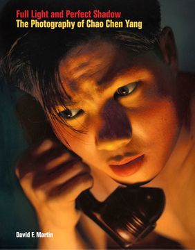 portada Full Light and Perfect Shadow: The Photography of Chao-Chen Yang (in English)