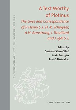 portada A Text Worthy of Plotinus: The Lives and Correspondence of p. Henry S. J. , H. -R. Schwyzer, A. He Armstrong, j. Trouillard and j. Igal S. J. (Ancient and Medieval Philosophy–Series 1, 59) (en Inglés)