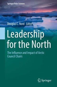 portada Leadership for the North: The Influence and Impact of Arctic Council Chairs (Springer Polar Sciences) 
