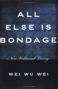 portada All Else is Bondage: Non-Volitional Living (en Inglés)