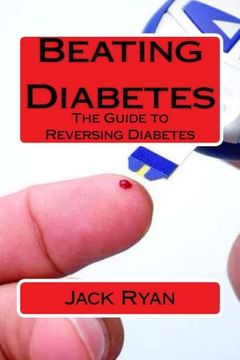 portada Beating Diabetes: The Guide to Reversing Diabetes