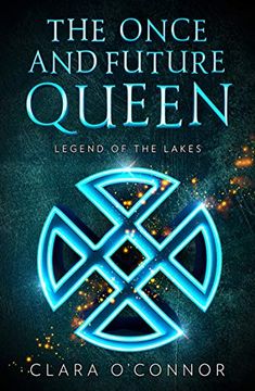 portada Legend of the Lakes: An Epic Fantasy Adventure Romance Brimming With Secrets and Sorcery: Book 3 (The Once and Future Queen) (in English)
