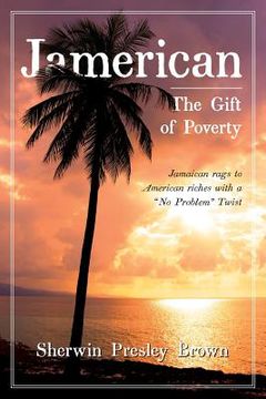 portada Jamerican: The Gift of Poverty (en Inglés)