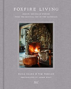 portada Foxfire Living: Design, Recipes, and Stories From the Magical inn in the Catskills (en Inglés)