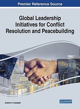 portada Global Leadership Initiatives for Conflict Resolution and Peacebuilding (Advances in Electronic Government, Digital Divide, and Regional Development)
