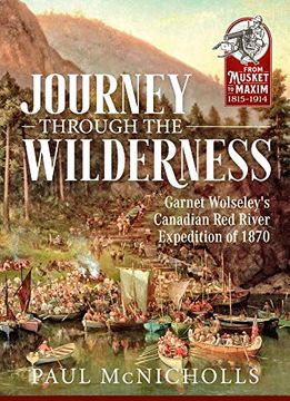 portada Journey Through the Wilderness: Garnet Wolseley's Canadian Red River Expedition of 1870 (en Inglés)