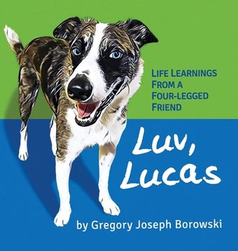 portada Luv, Lucas: Life Learnings from a Four-legged Friend (en Inglés)