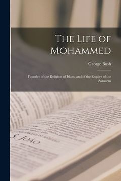 portada The Life of Mohammed; Founder of the Religion of Islam, and of the Empire of the Saracens