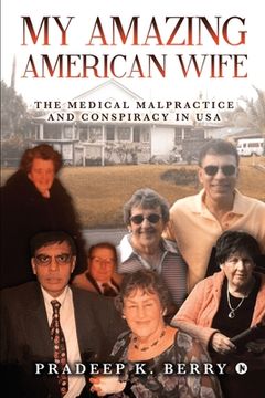 portada My Amazing American Wife: The Medical Malpractice and Conspiracy in USA (in English)