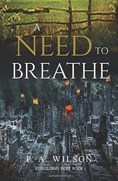 portada A Need To Breathe: A Novel From A Dying World: Volume 1 (Rebuilding Hope)