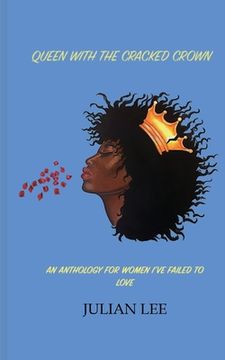 portada Queen with the Cracked Crown: An Anthology for Women I've Failed to Love (in English)