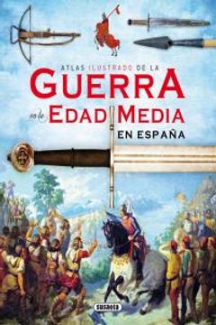 portada Atlas ilustrado de la Guerra en la Edad Media en España