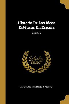portada Historia de las Ideas Esteticas en Espana; Volume 7