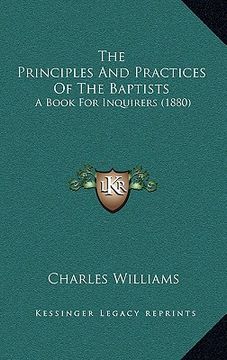 portada the principles and practices of the baptists: a book for inquirers (1880) (en Inglés)