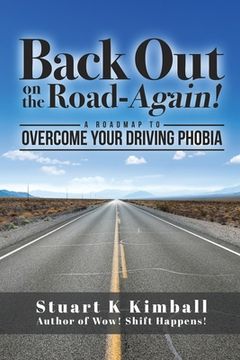 portada Back out on the Road-Again!: A Roadmap to Overcome your Driving Phobia (en Inglés)