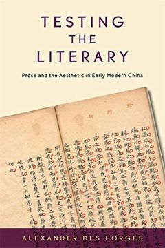 portada Testing the Literary: Prose and the Aesthetic in Early Modern China: 125 (Harvard-Yenching Institute Monograph Series) (en Inglés)