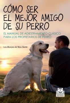 portada Como ser el Mejor Amigo de su Perro: El Manual de Adiestramietno Clasico Para los Propietarios (in Spanish)