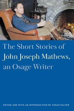 portada The Short Stories of John Joseph Mathews, an Osage Writer (in English)