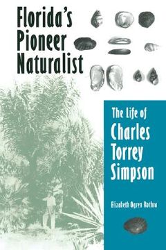 portada florida's pioneer naturalist: the life of charles torrey simpson (en Inglés)