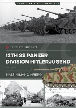 portada 12Th ss Panzer Division Hitlerjugend: Volume 1 - From Formation to the Battle of Caen (Casemate Illustrated) (en Inglés)