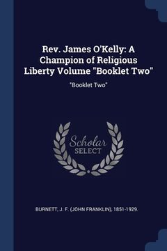 portada Rev. James O'Kelly: A Champion of Religious Liberty Volume "Booklet Two" "Booklet Two"