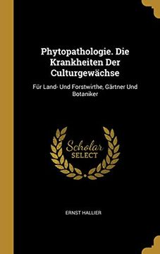 portada Phytopathologie. Die Krankheiten Der Culturgewächse: Für Land- Und Forstwirthe, Gärtner Und Botaniker (en Alemán)