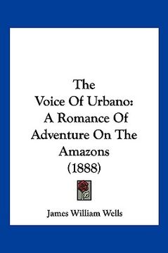 portada the voice of urbano: a romance of adventure on the amazons (1888) (in English)