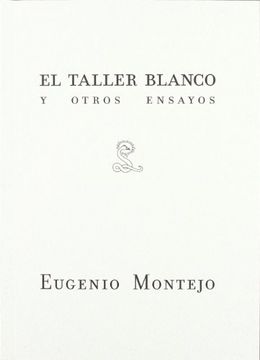 portada El Taller Blanco y Otros Ensayos (in Spanish)