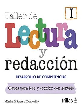 Libro Taller de Lectura y Redaccion i, Monica Marquez Hermosillo, ISBN  9786071710888. Comprar en Buscalibre