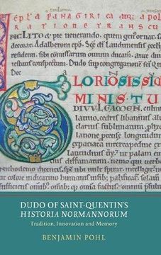 portada Dudo of Saint-Quentin's <I>Historia Normannorum</I>: Tradition, Innovation and Memory (1) (Writing History in the Middle Ages)