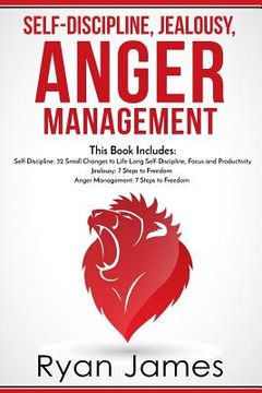 portada Self-Discipline, Jealousy, Anger Management: 3 Books in One - Self-Discipline: 32 Small Changes to Life Long Self-Discipline and Productivity, Jealous (en Inglés)