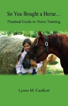 portada so you bought a horse. practical guide to horse training (en Inglés)
