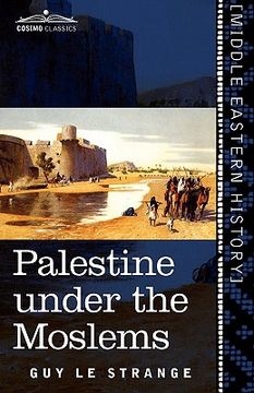portada palestine under the moslems: a description of syria and the holy land from a.d. 650 to 1500 (en Inglés)