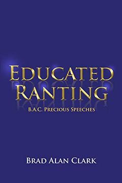 portada Educated Ranting: B. A. C. Precious Speeches (en Inglés)
