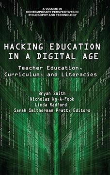 portada Hacking Education in a Digital Age: Teacher Education, Curriculum, and Literacies (Contemporary Perspectives in Philosophy and Technology) 