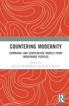 portada Countering Modernity: Communal and Cooperative Models From Indigenous Peoples