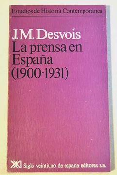 portada La prensa en España (1900-1931) (Estudios de historia contemporánea Siglo XXI)
