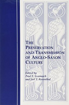 portada The Preservation and Transmission of Anglo-Saxon Culture: Selected Papers From the 1991 Meeting of the International Society of Anglo-Saxonists (Studies in Medieval and Early Modern Culture) (en Inglés)