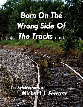 portada born on the wrong side of the tracks. (en Inglés)
