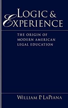 portada Logic and Experience: The Origin of Modern American Legal Education (in English)