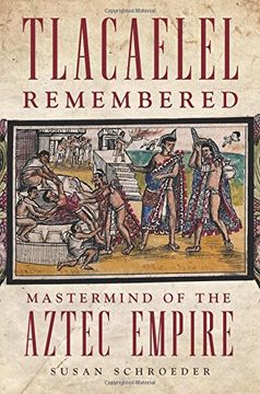 portada Tlacaelel Remembered: MasterMind of the Aztec Empire (Civilization of the American Indian)