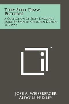 portada they still draw pictures: a collection of sixty drawings made by spanish children during the war (en Inglés)